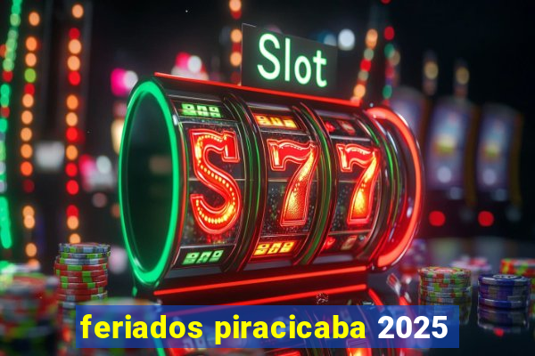 feriados piracicaba 2025